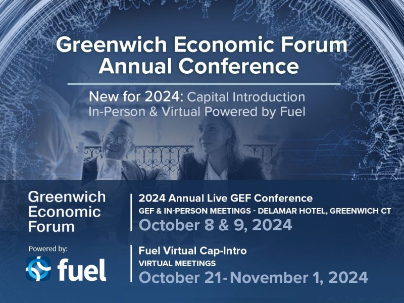 The Greenwich Economic Forum and Fuel, LLC Announce Partnership to Offer Capital Introduction at the 2024 Greenwich Economic Forum Annual Flagship Conference